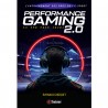 PERFORMANCE GAMING 2.0 - L'Entraînement des Pros de l'E-SPORT - 4TRAINER Editions