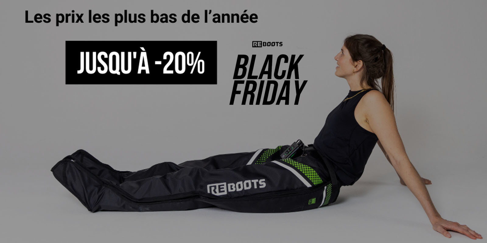 REBOOTS - Bottes de Récupération - Black Friday